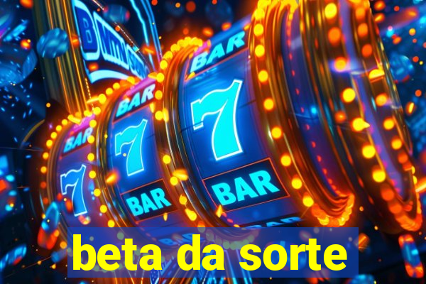 beta da sorte